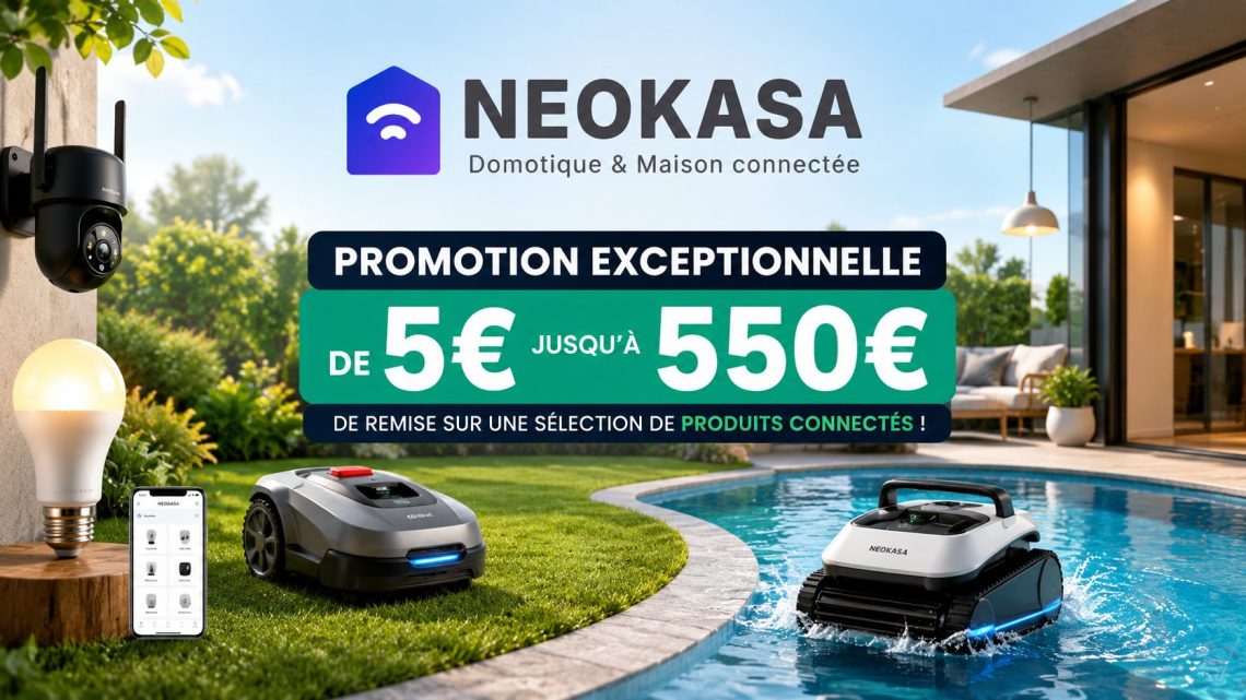 Neokasa casse les prix : jusqu’à 550€ de remise sur les produits connectés
